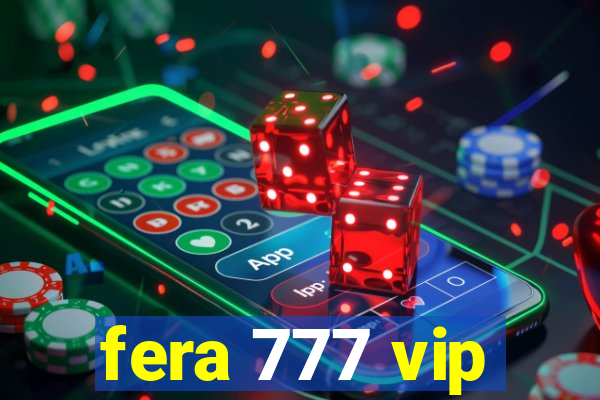 fera 777 vip